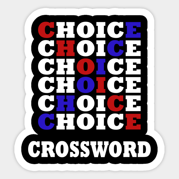 Choice Crossword Choice Crossword Sticker TeePublic UK